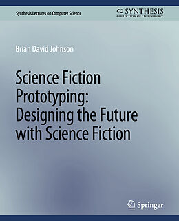 Couverture cartonnée Science Fiction Prototyping: Designing the Future with Science Fiction de Brian David Johnson