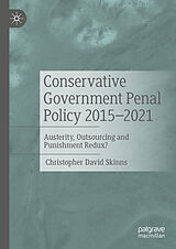 eBook (pdf) Conservative Government Penal Policy 2015-2021 de Christopher David Skinns