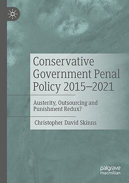 Couverture cartonnée Conservative Government Penal Policy 2015-2021 de Christopher David Skinns