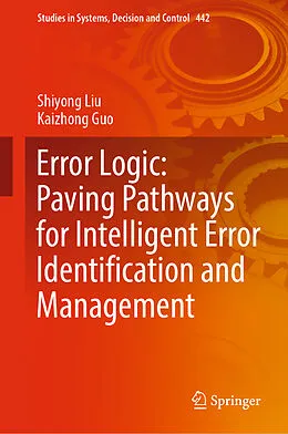 E-Book (pdf) Error Logic: Paving Pathways for Intelligent Error Identification and Management von Shiyong Liu, Kaizhong Guo
