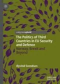 E-Book (pdf) The Politics of Third Countries in EU Security and Defence von Øyvind Svendsen