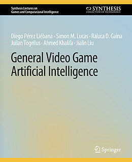 Couverture cartonnée General Video Game Artificial Intelligence de Diego Pérez Liébana, Simon M. Lucas, Jialin Liu