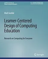 Kartonierter Einband Learner-Centered Design of Computing Education von Mark Guzdial