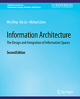Couverture cartonnée Information Architecture de Wei Ding, Michael Zarro, Xia Lin