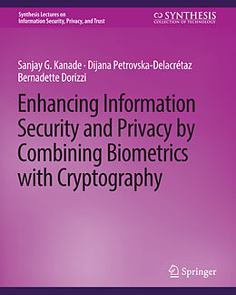 Couverture cartonnée Enhancing Information Security and Privacy by Combining Biometrics with Cryptography de Sanjay Kanade, Bernadette Dorizzi, Dijana Petrovska-Delacretaz