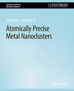 Couverture cartonnée Atomically Precise Metal Nanoclusters de Rongchao Jin, Zhikun Wu