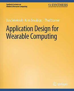 Couverture cartonnée Application Design for Wearable Computing de Dan Siewiorek, Thad Starner, Asim Smailagic