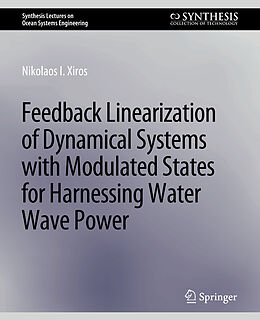 Couverture cartonnée Feedback Linearization of Dynamical Systems with Modulated States for Harnessing Water Wave Power de Nikolaos I. Xiros