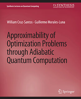 Couverture cartonnée Approximability of Optimization Problems through Adiabatic Quantum Computation de Guillermo Morales-Luna, William Cruz-Santos