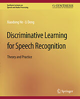 Couverture cartonnée Discriminative Learning for Speech Recognition de Li Deng, Xiadong He