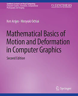 Couverture cartonnée Mathematical Basics of Motion and Deformation in Computer Graphics, Second Edition de Hiroyuki Ochiai, Ken Anjyo