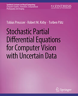 Couverture cartonnée Stochastic Partial Differential Equations for Computer Vision with Uncertain Data de Tobias Preusser, Torben Pätz, Robert M. Kirby