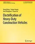 E-Book (pdf) Electrification of Heavy-Duty Construction Vehicles von Hong Wang, Yanjun Huang, Amir Khajepour