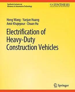 E-Book (pdf) Electrification of Heavy-Duty Construction Vehicles von Hong Wang, Yanjun Huang, Amir Khajepour