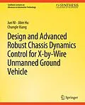 E-Book (pdf) Design and Advanced Robust Chassis Dynamics Control for X-by-Wire Unmanned Ground Vehicle von Jun Ni, Jibin Hu, Changle Ziang