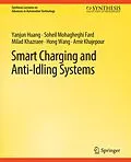 E-Book (pdf) Smart Charging and Anti-Idling Systems von Yanjun Huang, Soheil Mohagheghi Fard, Milad Khazraee