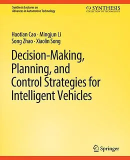 E-Book (pdf) Decision Making, Planning, and Control Strategies for Intelligent Vehicles von Haotian Cao, Mingjun Li, Song Zhao