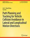 E-Book (pdf) Path Planning and Tracking for Vehicle Collision Avoidance in Lateral and Longitudinal Motion Directions von Jie Ji, Hong Wang, Yue Ren