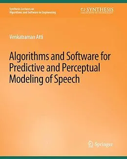 E-Book (pdf) Algorithms and Software for Predictive and Perceptual Modeling of Speech von Venkatraman Atti