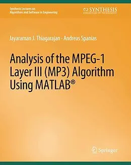 E-Book (pdf) Analysis of the MPEG-1 Layer III (MP3) Algorithm using MATLAB von Andreas Spanias, Jayaraman Thiagarajan
