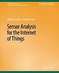 E-Book (pdf) Sensor Analysis for the Internet of Things von Michael Stanley, Jongmin Lee