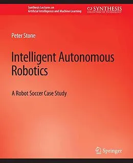E-Book (pdf) Intelligent Autonomous Robotics von Peter Stone
