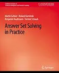 E-Book (pdf) Answer Set Solving in Practice von Martin Gebser, Roland Kaminski, Benjamin Kaufmann
