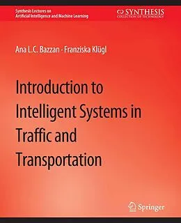 E-Book (pdf) Introduction to Intelligent Systems in Traffic and Transportation von Ana L. C. Bazzan, Franziska Klügl