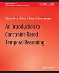 E-Book (pdf) An Introduction to Constraint-Based Temporal Reasoning von Roman Barták, Robert A. Morris, K. Brent Venable