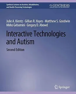 E-Book (pdf) Interactive Technologies and Autism, Second Edition von Julie A. Kientz, Gillian R. Hayes, Matthew S. Goodwin