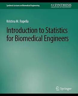 E-Book (pdf) Introduction to Statistics for Biomedical Engineers von Kristina M. Ropella