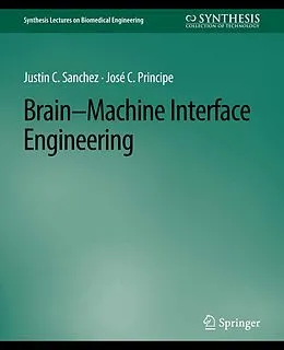 E-Book (pdf) Brain-Machine Interface Engineering von Justin C. Sanchez, José C. Príncipe