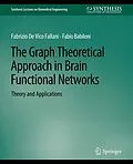 E-Book (pdf) The Graph Theoretical Approach in Brain Functional Networks von Fabrizio Fallani, Fabio Babiloni