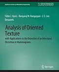 E-Book (pdf) Analysis of Oriented Texture with application to the Detection of Architectural Distortion in Mammograms von Fábio J Ayres, Rangaraj M Rangayyan, J. E. Leo Desautels