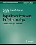 E-Book (pdf) Digital Image Processing for Ophthalmology von Xiaolu Zhu, Rangaraj Rangayyan, Anna L. Ells