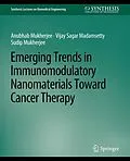 E-Book (pdf) Emerging Trends in Immunomodulatory Nanomaterials Toward Cancer Therapy von Anubhab Mukherjee, Vijay Sagar Madamsetty
