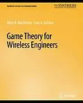 E-Book (pdf) Game Theory for Wireless Engineers von Allen B. MacKenzie, Luiz A. Dasilva