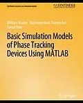E-Book (pdf) Basic Simulation Models of Phase Tracking Devices Using MATLAB von William Tranter, Ratchaneekorn Thamvichai, Tamal Bose