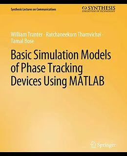E-Book (pdf) Basic Simulation Models of Phase Tracking Devices Using MATLAB von William Tranter, Ratchaneekorn Thamvichai, Tamal Bose
