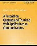 E-Book (pdf) A Tutorial on Queuing and Trunking with Applications to Communications von William Tranter, Allen B. MacKenzie