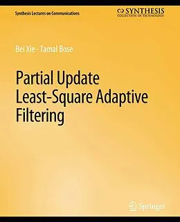 E-Book (pdf) Partial Update Least-Square Adaptive Filtering von Bei Xie, Tamal Bose