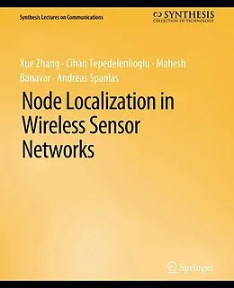 E-Book (pdf) Node Localization in Wireless Sensor Networks von Xue Zhang, Cihan Tepedelenlioglu, Mahesh Banavar