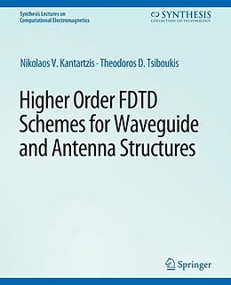E-Book (pdf) Higher-Order FDTD Schemes for Waveguides and Antenna Structures von Nikolaos V. Kantartzis, Theodoros D. Tsiboukis