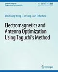 E-Book (pdf) Electromagnetics and Antenna Optimization using Taguchi's Method von Wei-Chung Weng, Fan Yang, Atef Z. Elsherbeni