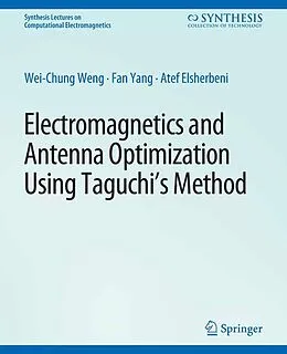 E-Book (pdf) Electromagnetics and Antenna Optimization using Taguchi's Method von Wei-Chung Weng, Fan Yang, Atef Z. Elsherbeni