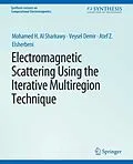 E-Book (pdf) Electromagnetic Scattering using the Iterative Multi-Region Technique von Mohamed H Al Sharkawy, Veysel Demir, Atef Z. Elsherbeni