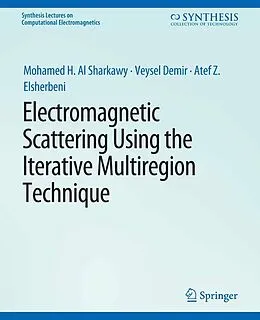 E-Book (pdf) Electromagnetic Scattering using the Iterative Multi-Region Technique von Mohamed H Al Sharkawy, Veysel Demir, Atef Z. Elsherbeni