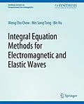 E-Book (pdf) Integral Equation Methods for Electromagnetic and Elastic Waves von Weng Chew, Mei-Song Tong, Bin Hu