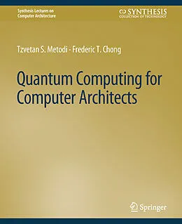E-Book (pdf) Quantum Computing for Computer Architects von Tzvetan S. Metodi, Frederic T. Chong