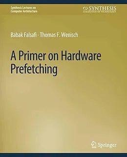 E-Book (pdf) A Primer on Hardware Prefetching von Babak Falsafi, Thomas F. Wenisch